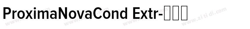 ProximaNovaCond Extr字体转换 ProximaNovaCond Extr字体转换